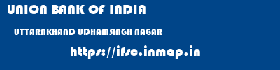 UNION BANK OF INDIA  UTTARAKHAND UDHAMSINGH NAGAR    ifsc code